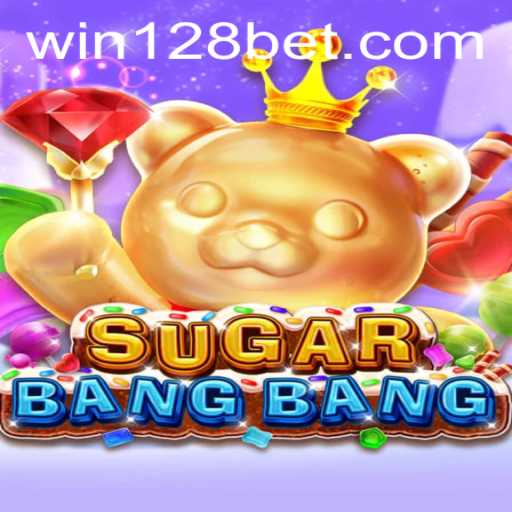Exploring the Thrilling World of SUGARBANGBANG and the 128bet Experience
